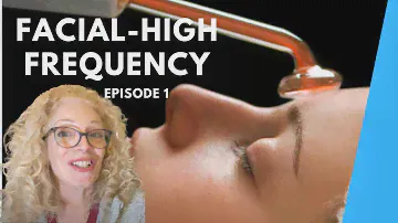 2023 UPDATE: HIGH FREQUENCY FACIAL -  What you should know! [Episode 1 of 2]